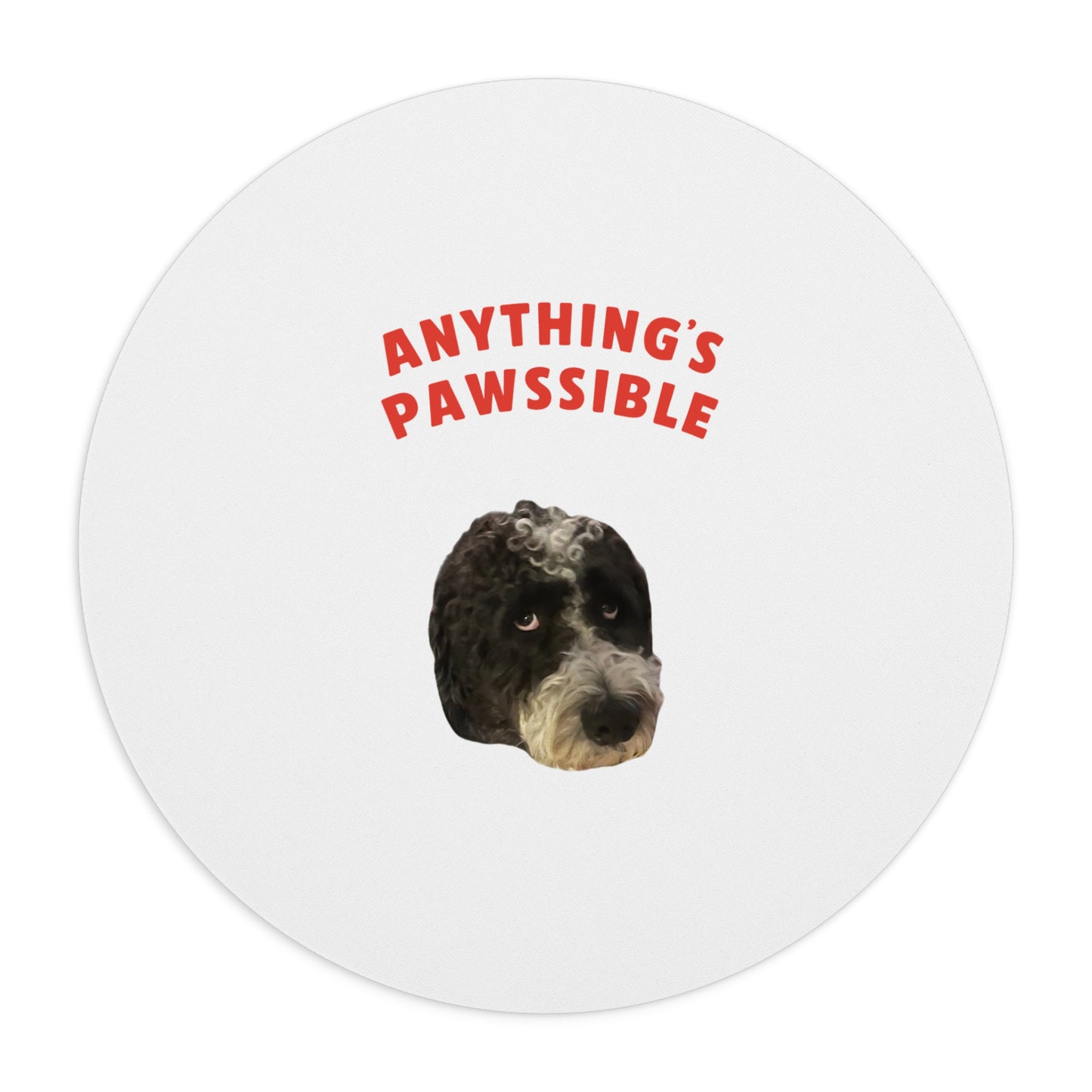 "Anything's Pawssible" Custom Pet Face Portrait Mouse Pad