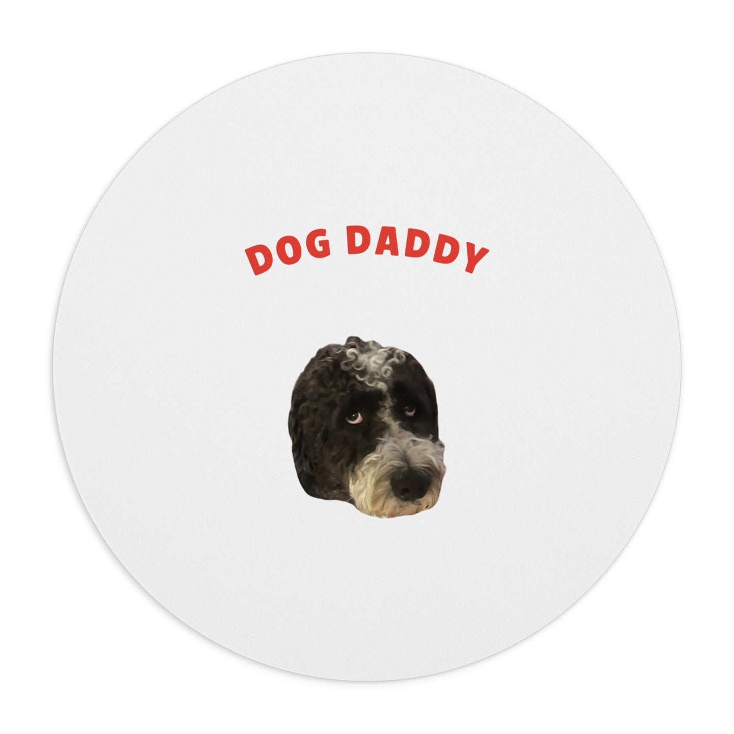 "Dog Daddy" Custom Pet Face Portrait Mouse Pad