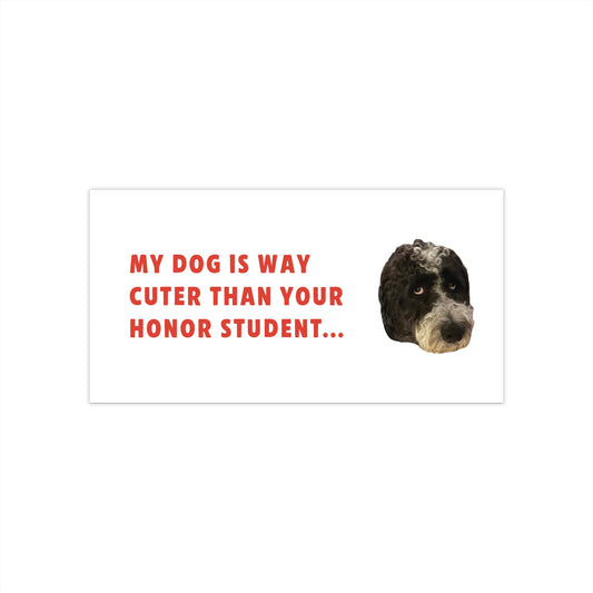 "My Dog Is Cuter Than Your Honor Student" Custom Pet Face Portrait Bumper Sticker